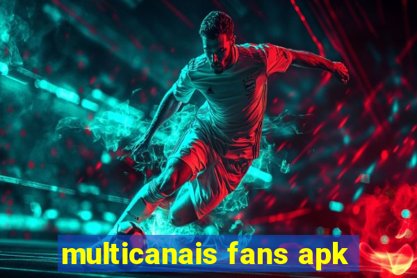 multicanais fans apk